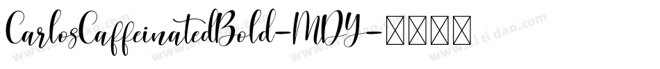 CarlosCaffeinatedBold-MDY字体转换