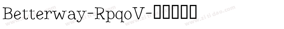 Betterway-RpqoV字体转换