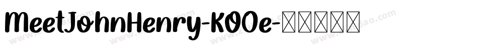 MeetJohnHenry-KO0e字体转换