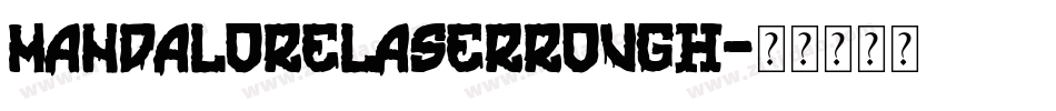 mandalorelaserrough字体转换
