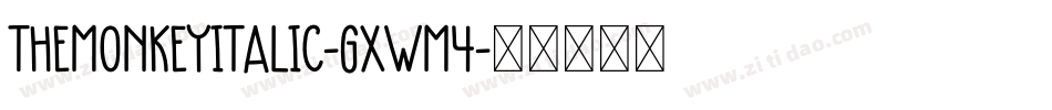 TheMonkeyItalic-gxwm4字体转换