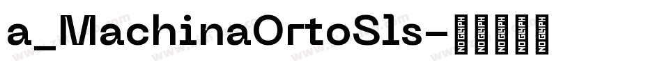 a_MachinaOrtoSls字体转换