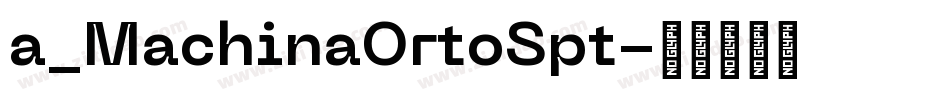 a_MachinaOrtoSpt字体转换