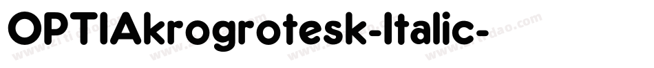 OPTIAkrogrotesk-Italic字体转换