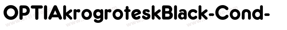 OPTIAkrogroteskBlack-Cond字体转换