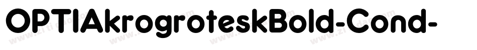 OPTIAkrogroteskBold-Cond字体转换