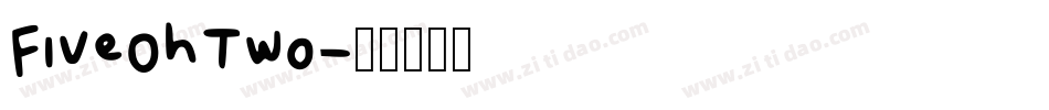 FiveOhTwo字体转换