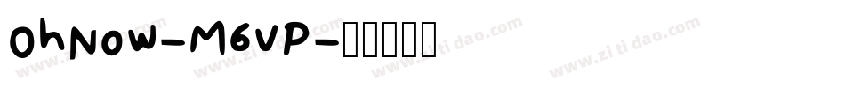 OhNow-M6vP字体转换