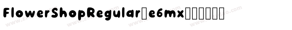 FlowerShopRegular-e6mx字体转换