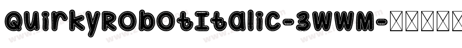 QuirkyRobotItalic-3WWM字体转换