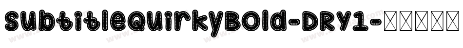 SubtitleQuirkyBold-DRY1字体转换
