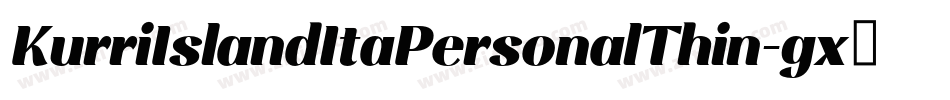 KurriIslandItaPersonalThin-gx2eq字体转换 KurriIslandItaPersonalThin-gx2eq字体转换