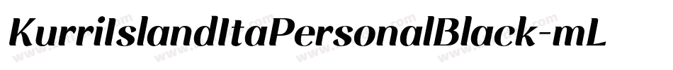 KurriIslandItaPersonalBlack-mLZy9字体转换 KurriIslandItaPersonalBlack-mLZy9字体转换