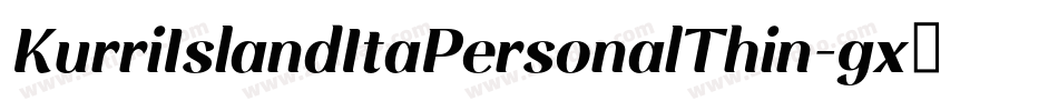 KurriIslandItaPersonalThin-gx2eq字体转换 KurriIslandItaPersonalThin-gx2eq字体转换
