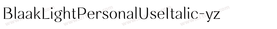 BlaakLightPersonalUseItalic-yzrM字体转换 BlaakLightPersonalUseItalic-yzrM字体转换