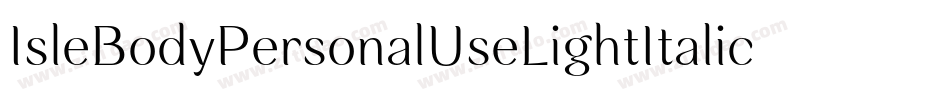 IsleBodyPersonalUseLightItalic-g6Oq字体转换 IsleBodyPersonalUseLightItalic-g6Oq字体转换