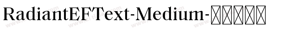 RadiantEFText-Medium字体转换 RadiantEFText-Medium字体转换