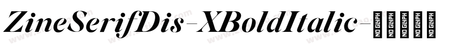 ZineSerifDis-XBoldItalic字体转换