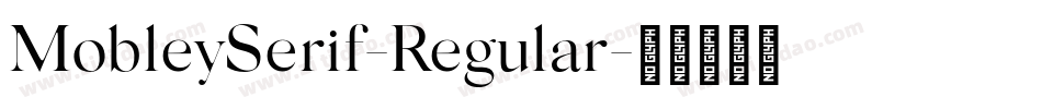 MobleySerif-Regular字体转换 MobleySerif-Regular字体转换