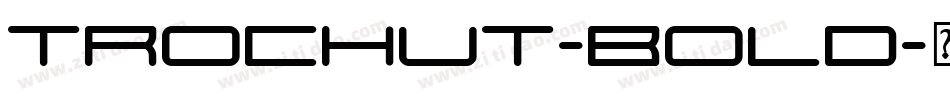 Trochut-Bold字体转换