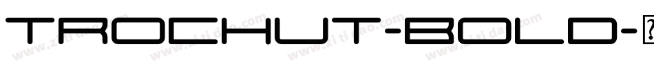 Trochut-Bold字体转换
