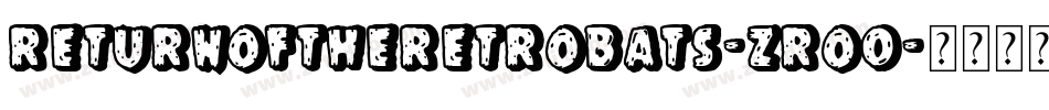 ReturnOfTheRetrobats-zrO0字体转换 ReturnOfTheRetrobats-zrO0字体转换