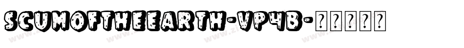 ScumOfTheEarth-VP4B字体转换