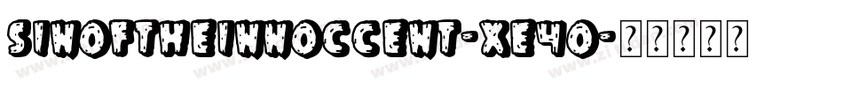 SinOfTheInnoccent-XE4o字体转换 SinOfTheInnoccent-XE4o字体转换