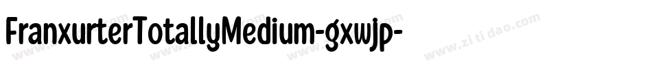 FranxurterTotallyMedium-gxwjp字体转换