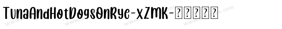 TunaAndHotDogsOnRye-xZMK字体转换