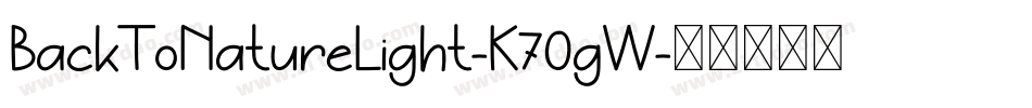BackToNatureLight-K70gW字体转换