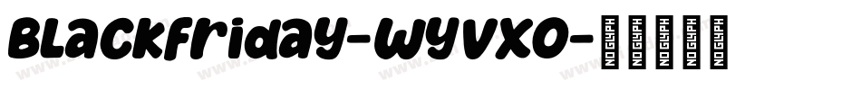 Blackfriday-WyVxO字体转换 Blackfriday-WyVxO字体转换