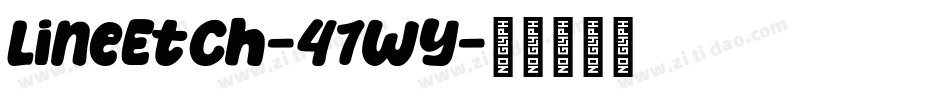 LineEtch-47WY字体转换
