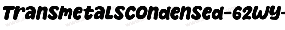 TransmetalsCondensed-62wY字体转换 TransmetalsCondensed-62wY字体转换