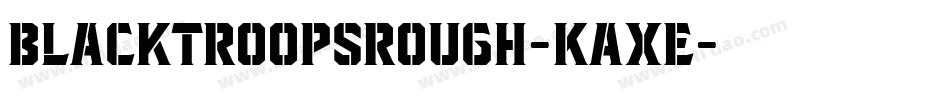 BlacktroopsRough-KAXe字体转换