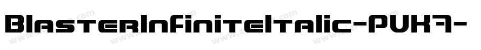 BlasterInfiniteItalic-PVK7字体转换