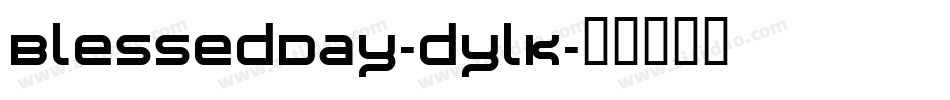 BlessedDay-dylK字体转换