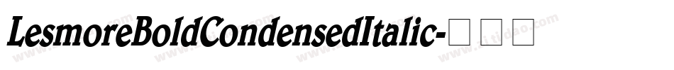 LesmoreBoldCondensedItalic字体转换