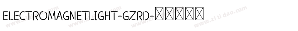 ElectroMagnetLight-GzRD字体转换
