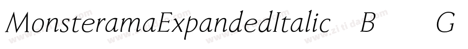 MonsteramaExpandedItalic-B46G字体转换 MonsteramaExpandedItalic-B46G字体转换
