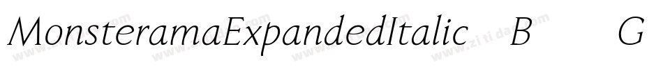 MonsteramaExpandedItalic-B46G字体转换 MonsteramaExpandedItalic-B46G字体转换