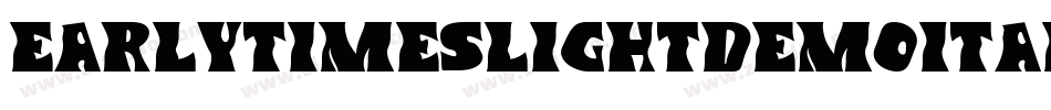 EarlyTimesLightDemoItalic-eP2l字体转换