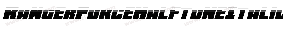 RangerForceHalftoneItalic-4BnVx字体转换 RangerForceHalftoneItalic-4BnVx字体转换