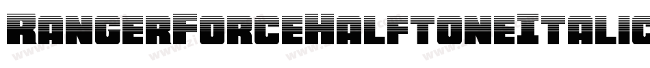 RangerForceHalftoneItalic-4BnVx字体转换 RangerForceHalftoneItalic-4BnVx字体转换