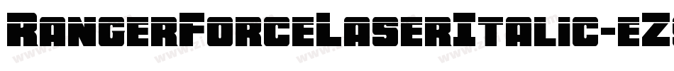 RangerForceLaserItalic-eZ986字体转换 RangerForceLaserItalic-eZ986字体转换