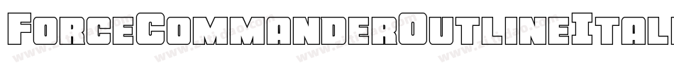 ForceCommanderOutlineItalic-nRxqR字体转换 ForceCommanderOutlineItalic-nRxqR字体转换