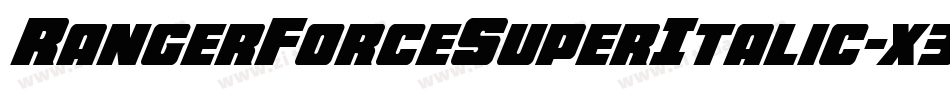 RangerForceSuperItalic-x3RWK字体转换