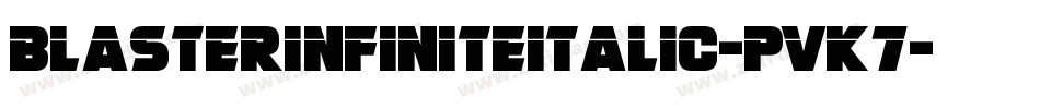 BlasterInfiniteItalic-PVK7字体转换