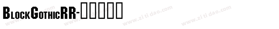 BlockGothicRR字体转换 BlockGothicRR字体转换