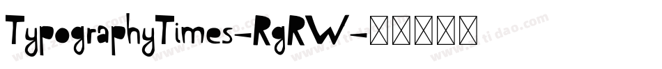 TypographyTimes-RgRW字体转换 TypographyTimes-RgRW字体转换